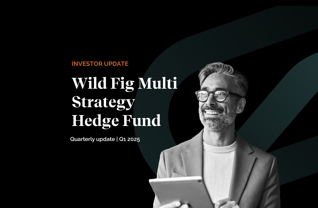 Wild Fig Multi Strategy Hedge Fund Quarterly Investor Update