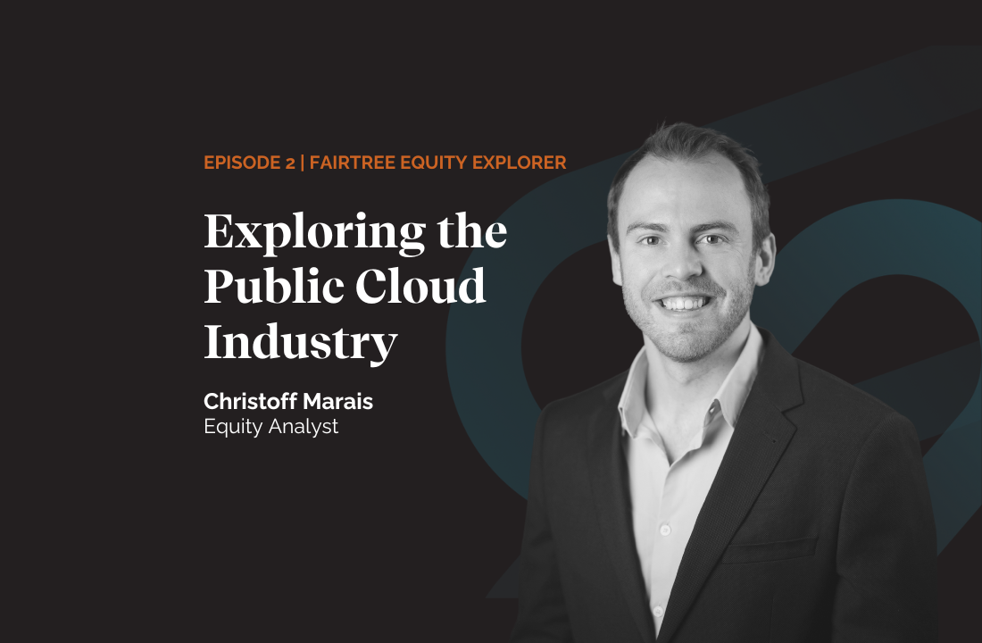 Fairtree Equity Explorer Series | Exploring the Public Cloud Industry | Episode 2