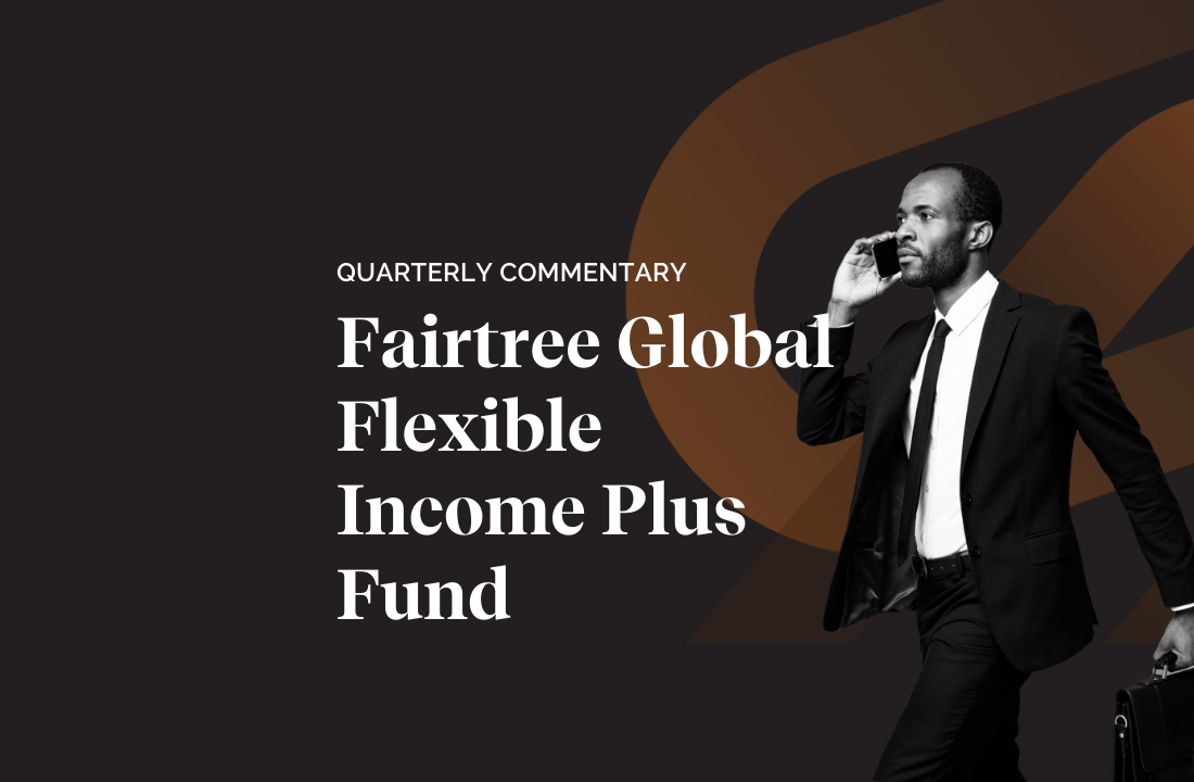 Fairtree Global Flexible Income Plus Fund Q2 2025 Commentary