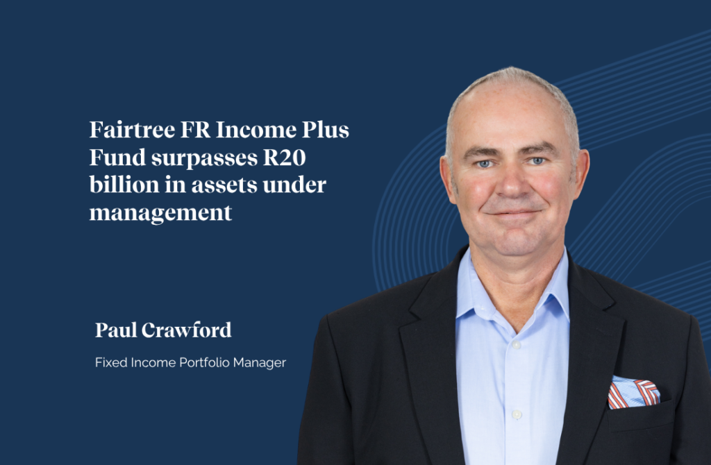 Fairtree FR Income Plus Fund surpasses R20 billion in assets under management